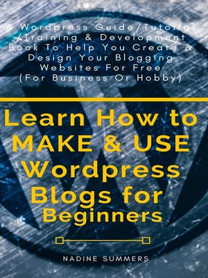 cover image of Learn How to MAKE & USE Wordpress Blogs for Beginners
